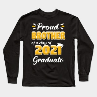 Proud Brother Of A Class Of 2021 Senior Graduation Gift Long Sleeve T-Shirt